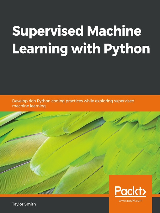 Title details for Supervised Machine Learning with Python by Taylor Smith - Available